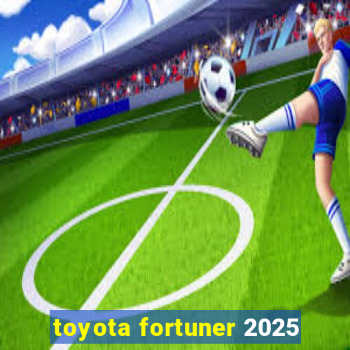 toyota fortuner 2025